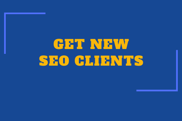 ​How to get new SEO clients and make them stay